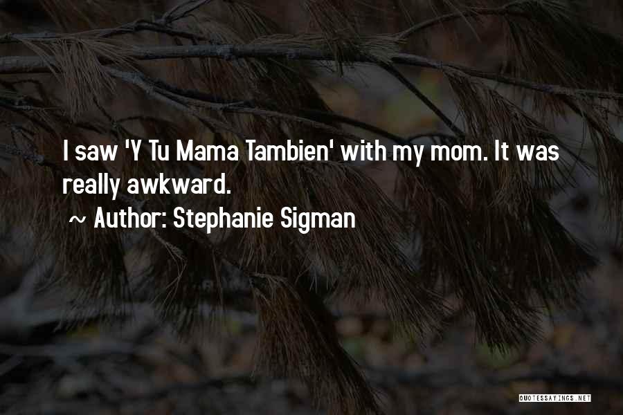 Stephanie Sigman Quotes 835344