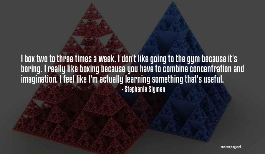 Stephanie Sigman Quotes 963746 Stephanie Sigman Quotes 963746