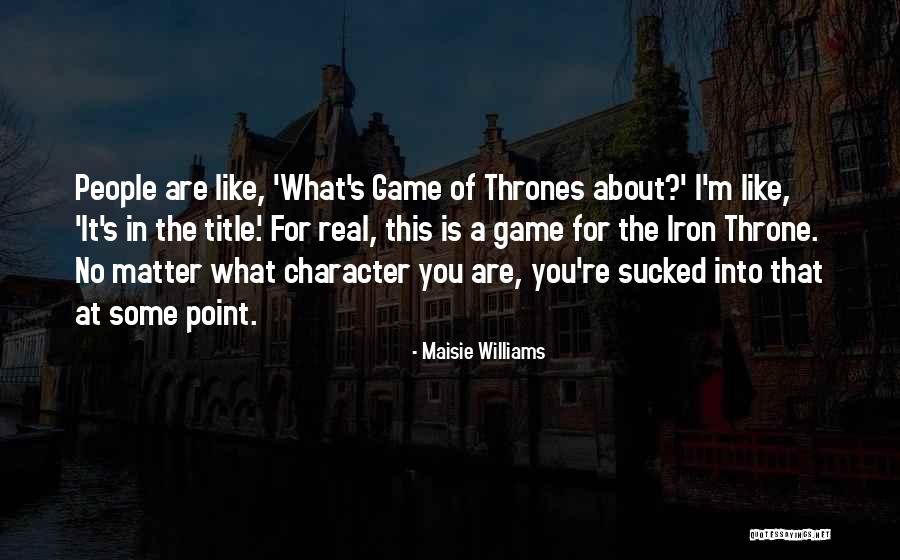 Stephaniee Lifts Quotes By Maisie Williams Stephaniee Lifts Quotes By Maisie Williams