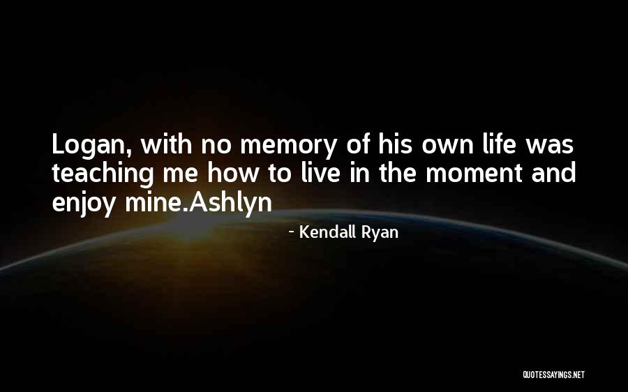 Stephanieelala Quotes By Kendall Ryan Stephanieelala Quotes By Kendall Ryan