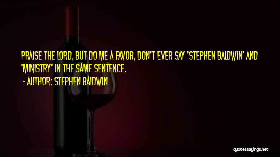 Stephen Baldwin Quotes 1870101