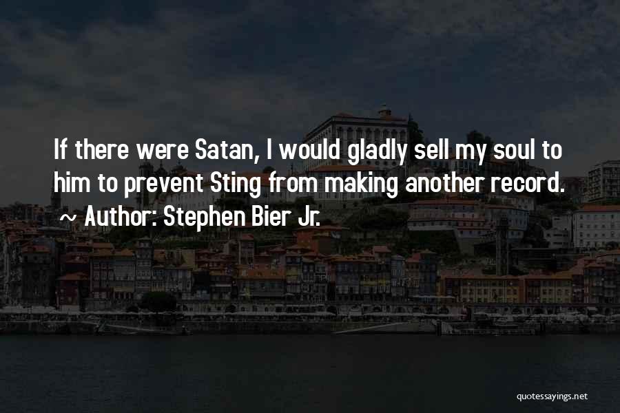 Stephen Bier Jr. Quotes 1239617