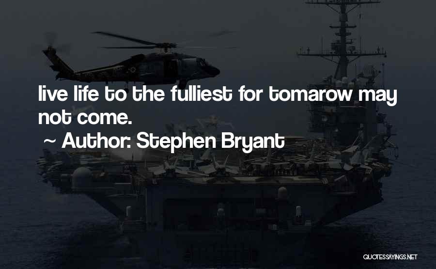 Stephen Bryant Quotes 511347