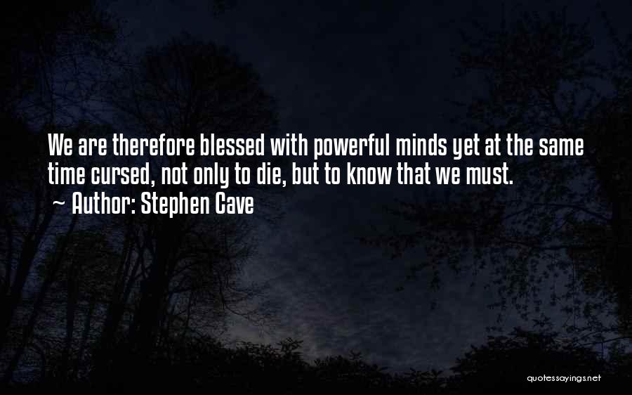 Stephen Cave Quotes 527766