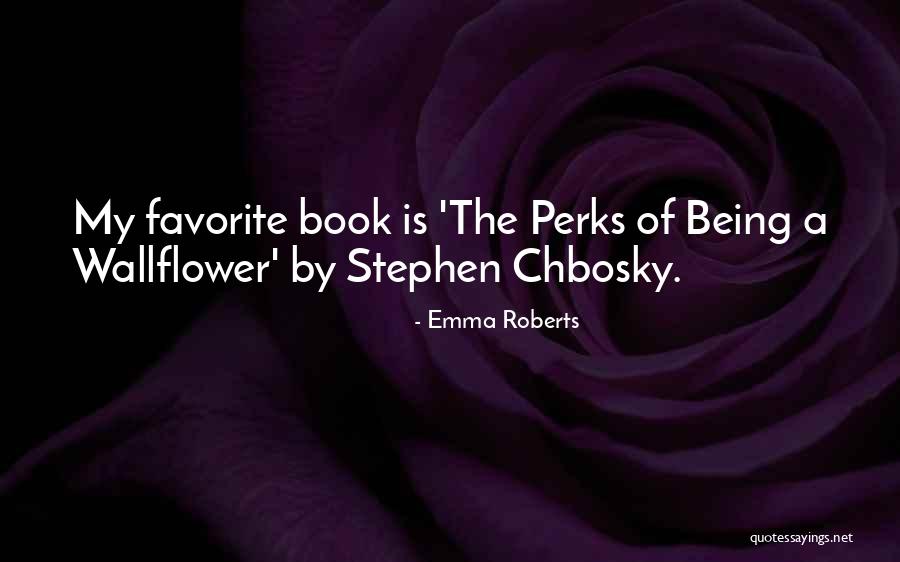 Stephen Chbosky Perks Quotes By Emma Roberts