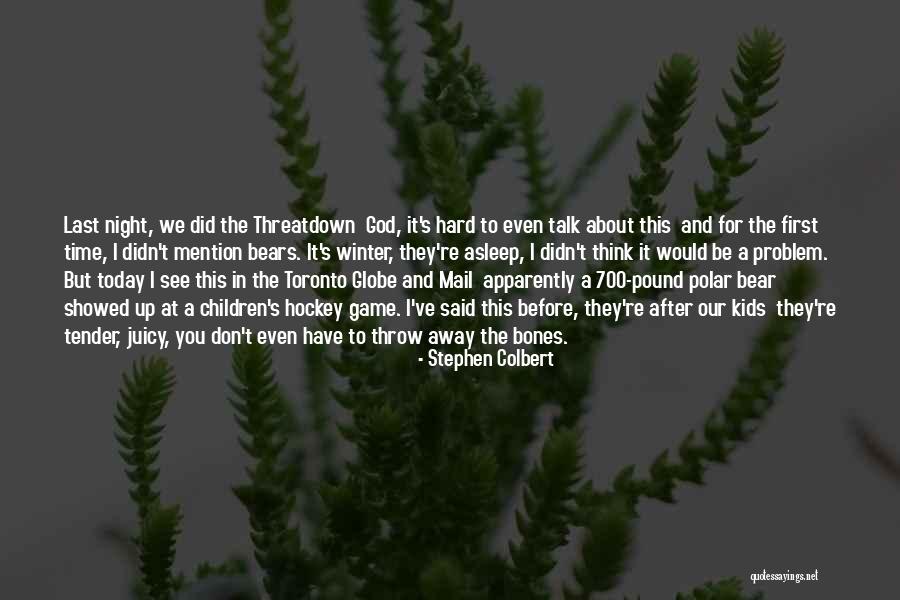 Stephen Colbert Bear Quotes By Stephen Colbert Stephen Colbert Bear Quotes By Stephen Colbert