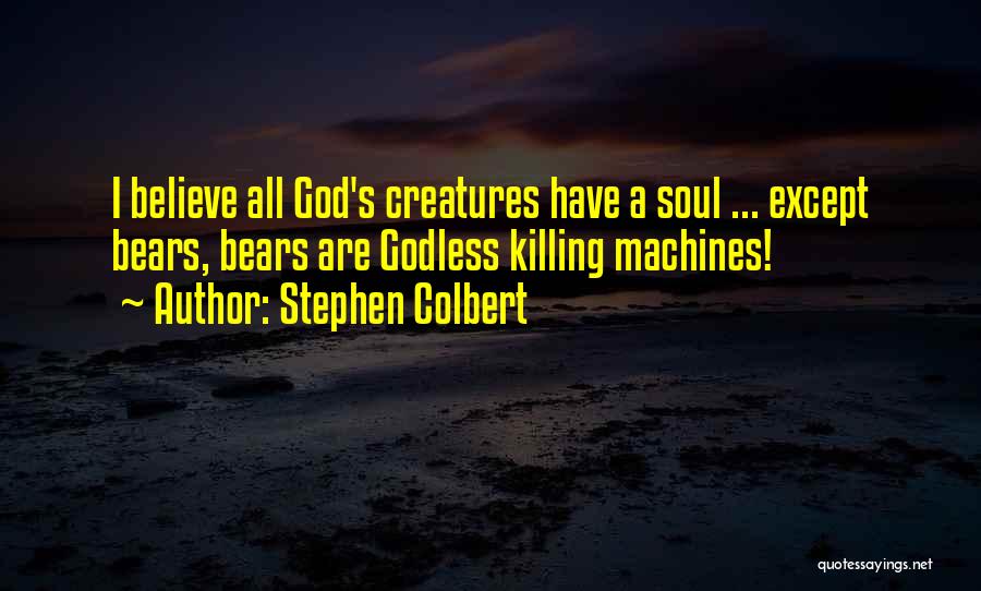 Stephen Colbert Bears Quotes By Stephen Colbert