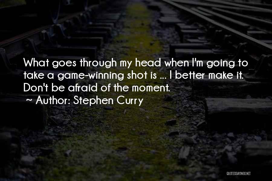 Stephen Curry's Quotes By Stephen Curry