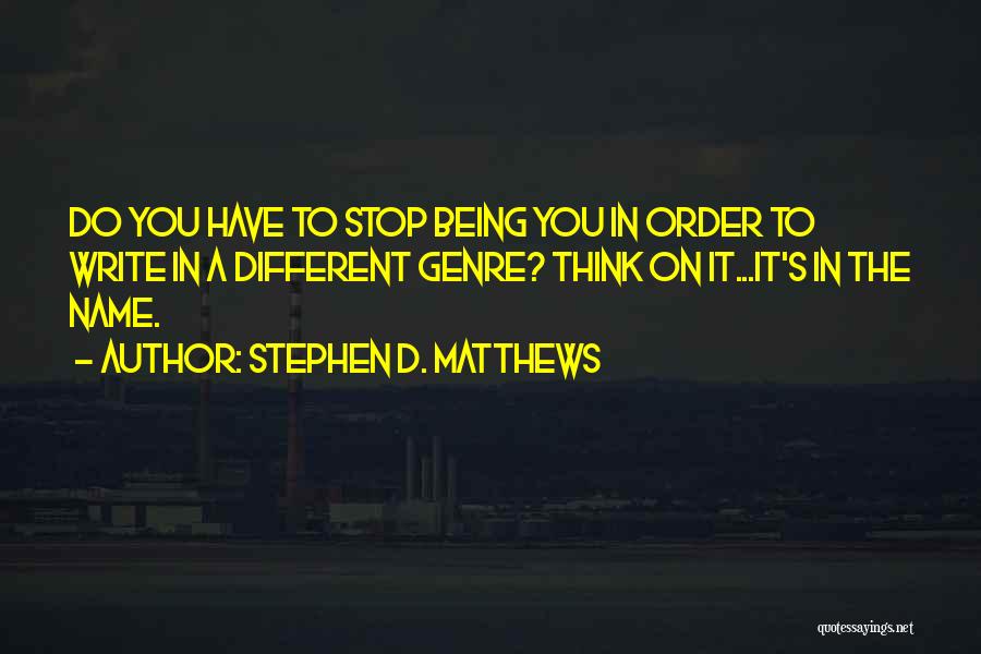 Stephen D. Matthews Quotes 1311871