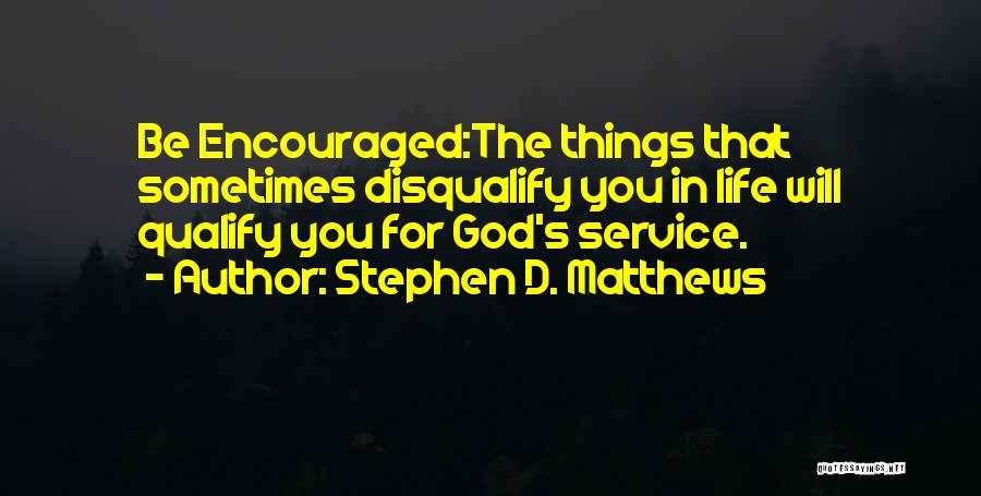 Stephen D. Matthews Quotes 949803