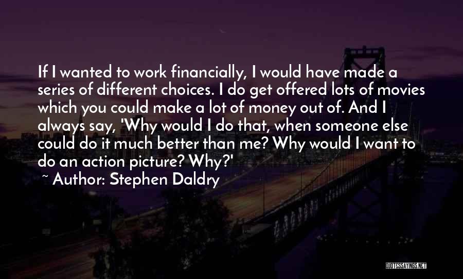 Stephen Daldry Quotes 1006886
