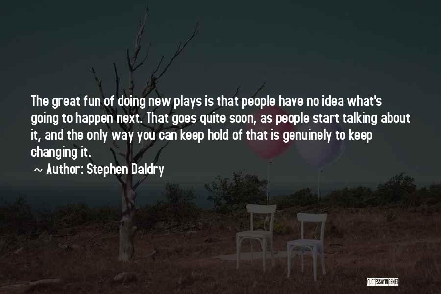 Stephen Daldry Quotes 724086