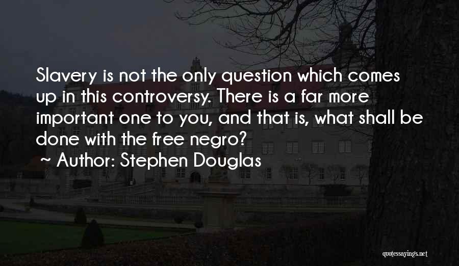 Stephen Douglas Quotes 170699