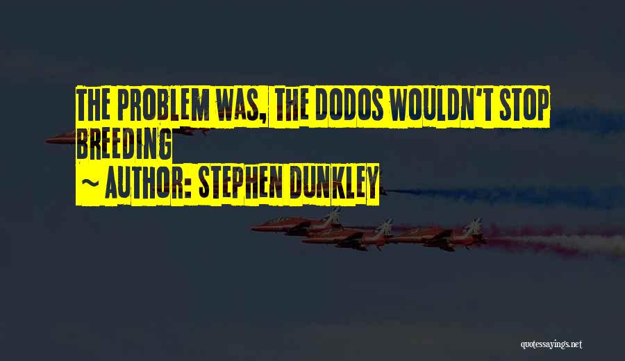 Stephen Dunkley Quotes 1113003