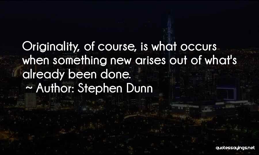 Stephen Dunn Quotes 1972933