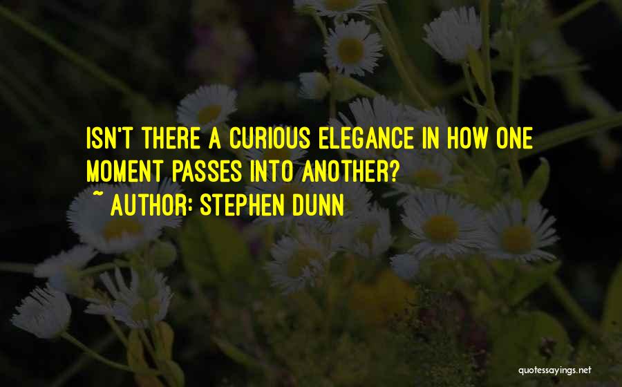Stephen Dunn Quotes 640706
