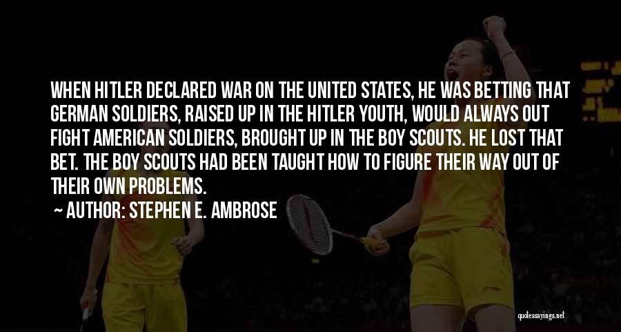 Stephen E. Ambrose Quotes 1550104