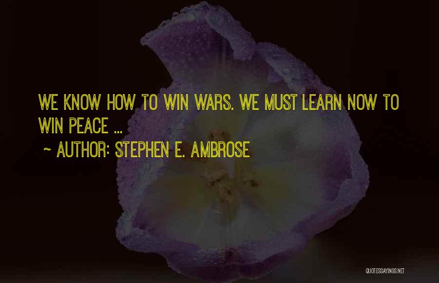 Stephen E. Ambrose Quotes 2199043