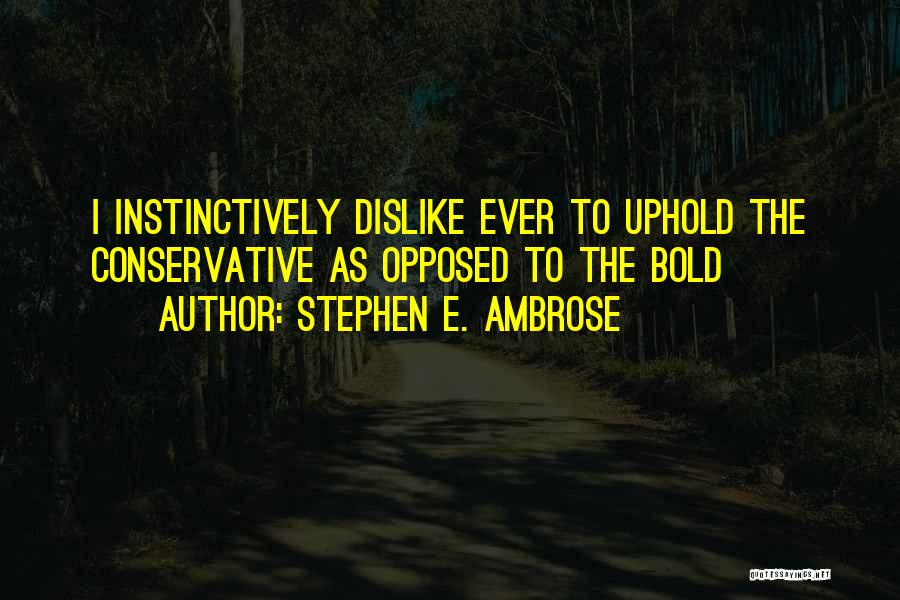 Stephen E. Ambrose Quotes 461051