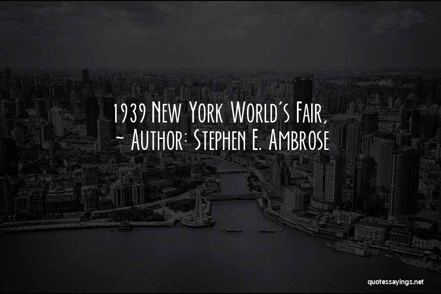 Stephen E. Ambrose Quotes 463514