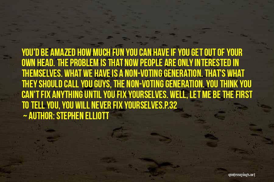 Stephen Elliott Quotes 1040896
