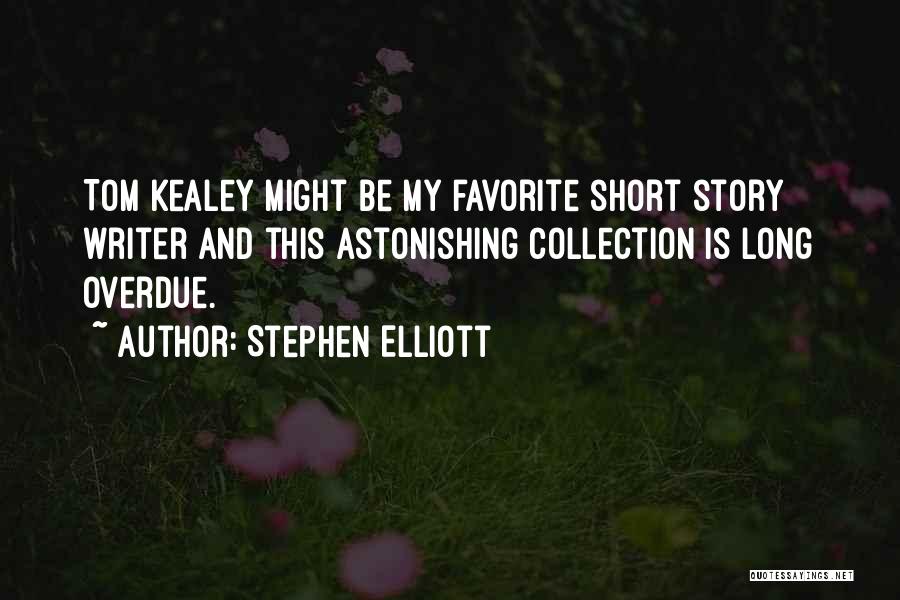 Stephen Elliott Quotes 424283 Stephen Elliott Quotes 424283