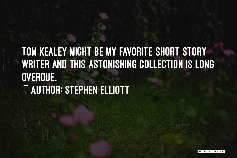 Stephen Elliott Quotes 424283