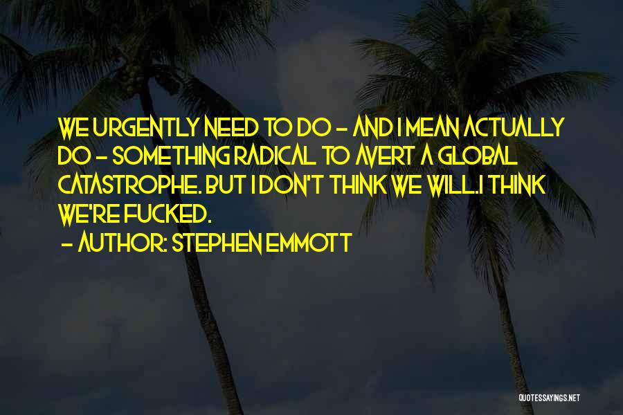 Stephen Emmott Quotes 109879