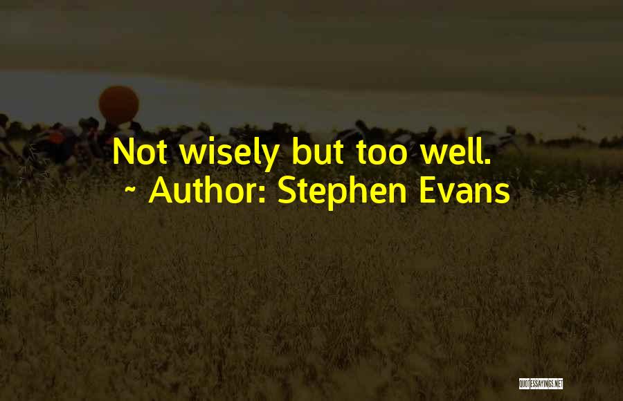 Stephen Evans Quotes 1076364