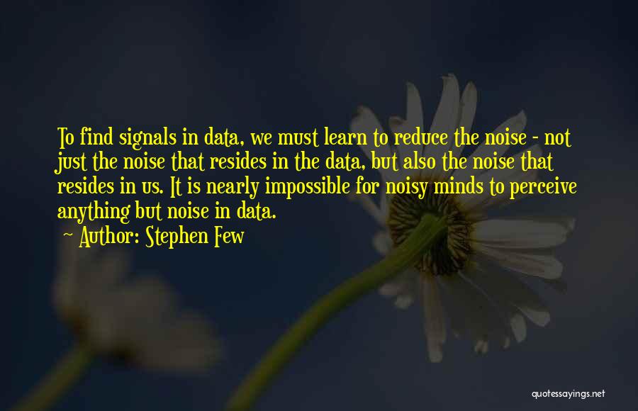 Stephen Few Quotes 1912270