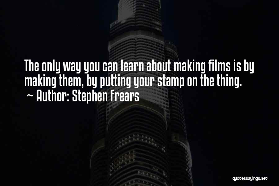 Stephen Frears Quotes 1765680