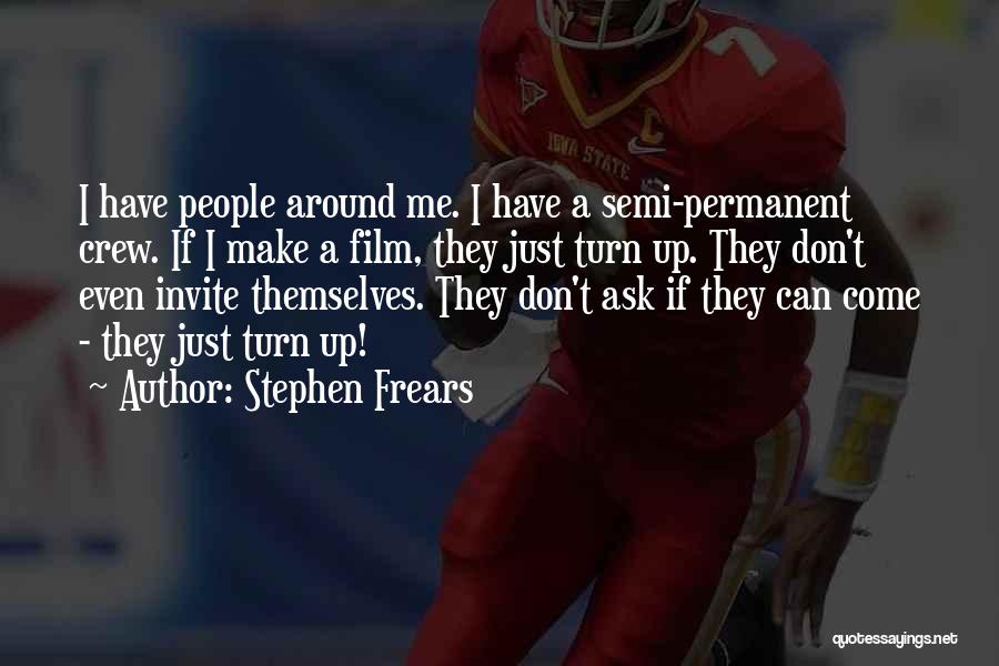 Stephen Frears Quotes 817268