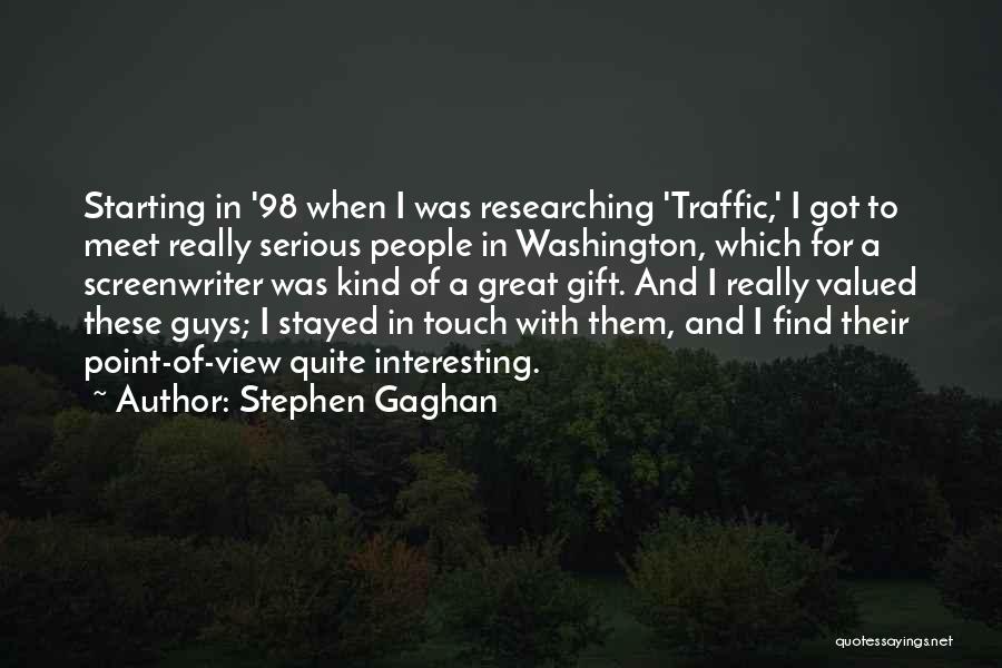 Stephen Gaghan Quotes 1255681