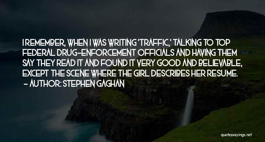 Stephen Gaghan Quotes 2207237