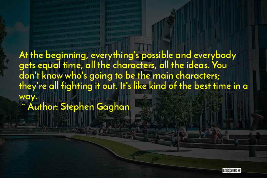 Stephen Gaghan Quotes 553902