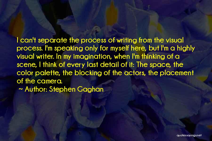 Stephen Gaghan Quotes 624358