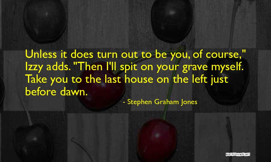 Stephen Graham Jones Quotes 395808