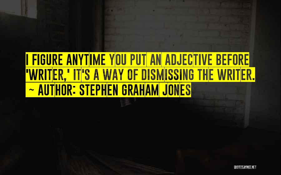 Stephen Graham Jones Quotes 421550