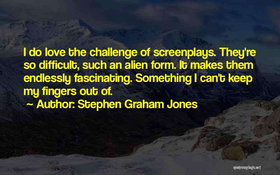 Stephen Graham Jones Quotes 752706