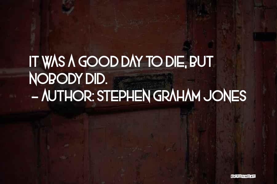 Stephen Graham Jones Quotes 833891
