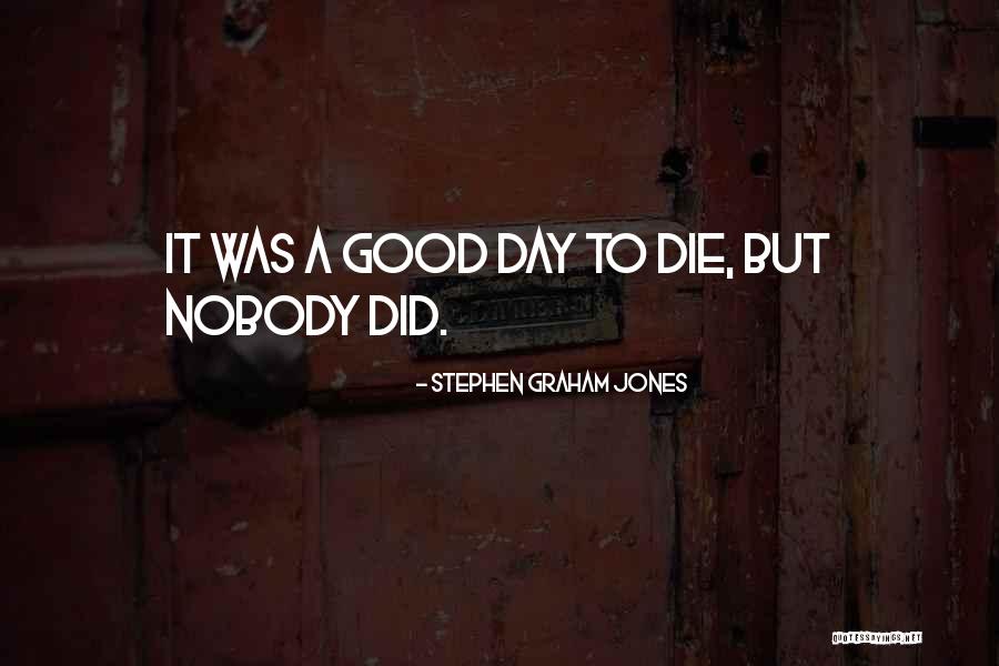 Stephen Graham Jones Quotes 833891 Stephen Graham Jones Quotes 833891