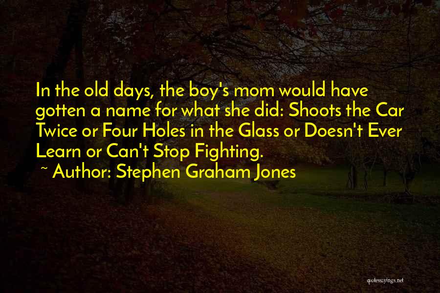 Stephen Graham Jones Quotes 859364
