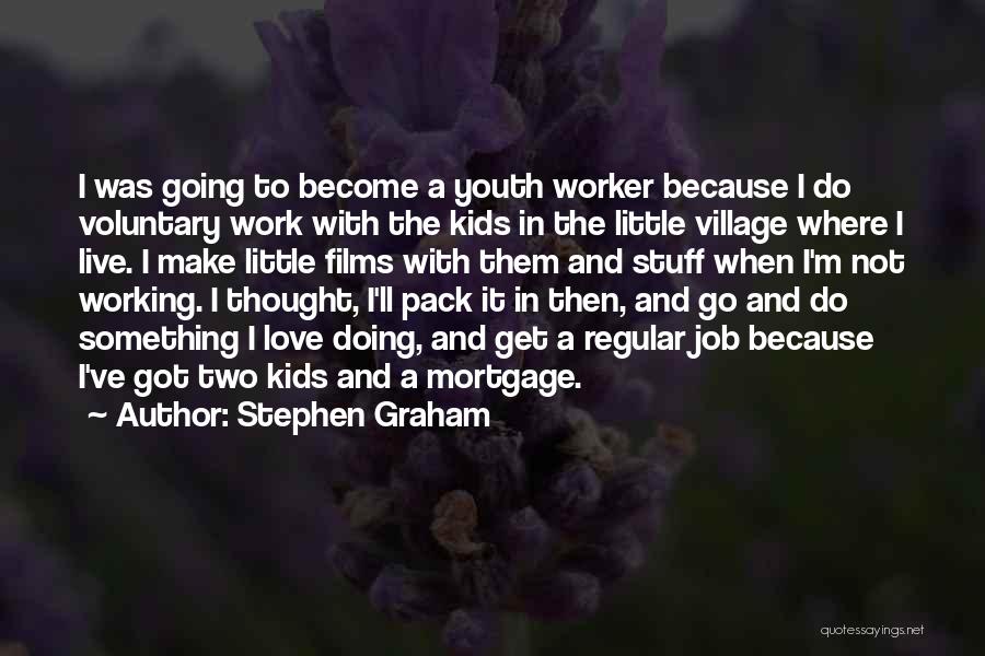 Stephen Graham Quotes 1615976