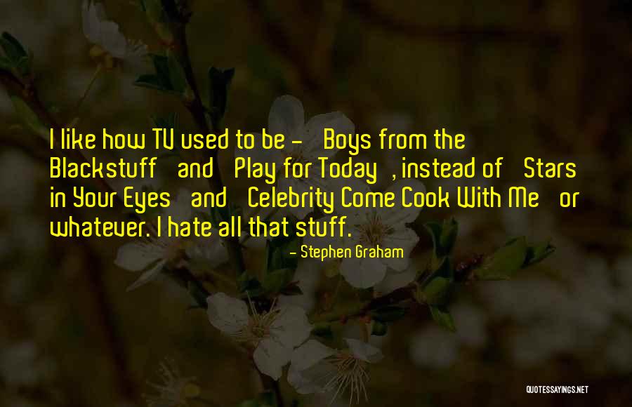 Stephen Graham Quotes 404545