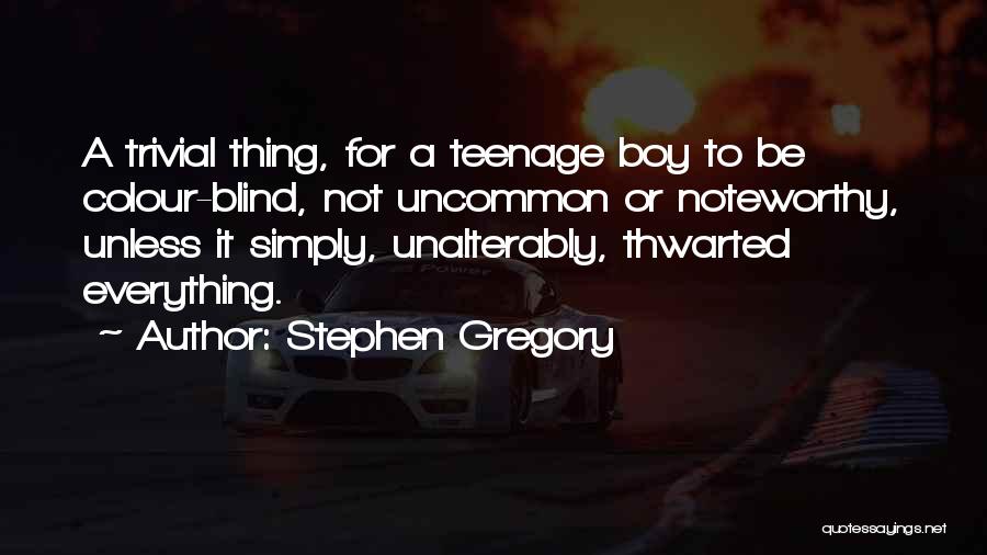 Stephen Gregory Quotes 1073286