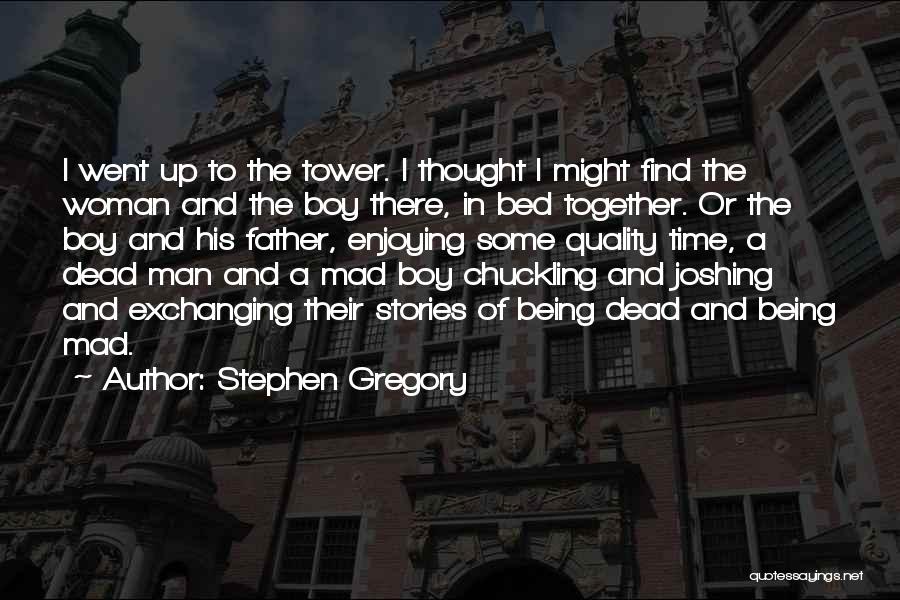 Stephen Gregory Quotes 1720806