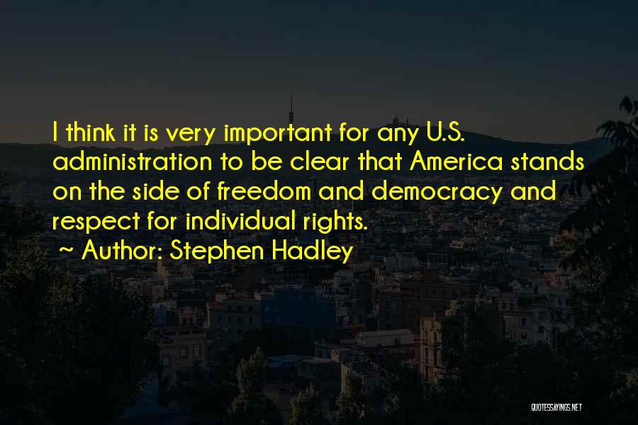 Stephen Hadley Quotes 1411522