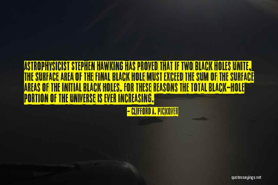 Stephen Hawking Black Holes Quotes By Clifford A. Pickover Stephen Hawking Black Holes Quotes By Clifford A. Pickover