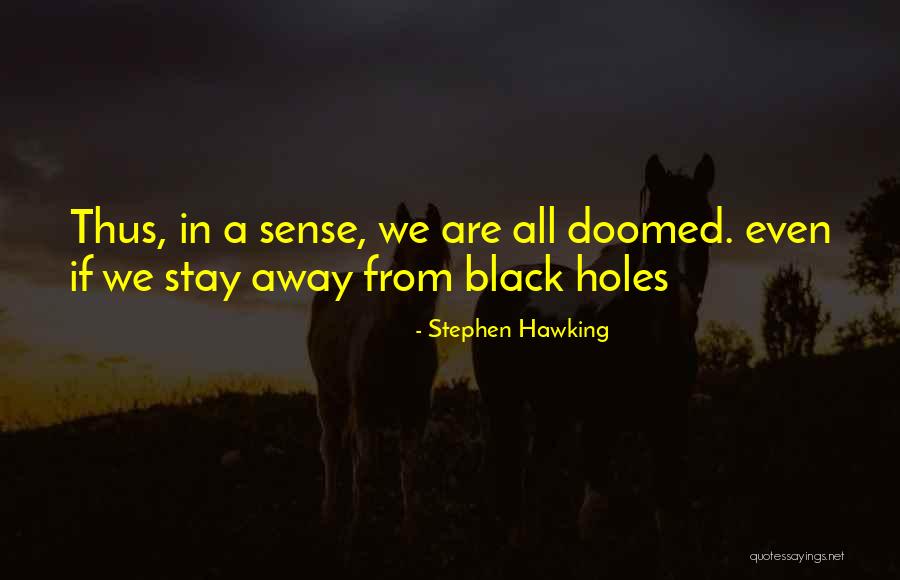 Stephen Hawking Black Holes Quotes By Stephen Hawking Stephen Hawking Black Holes Quotes By Stephen Hawking