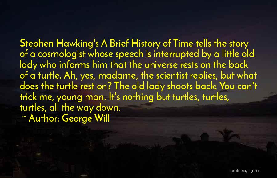 Stephen Hawking Scientist Quotes By George Will
